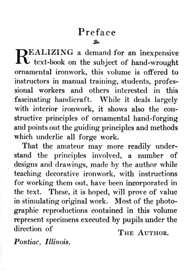 Preface, REALIZING, demand, inexpensive, text-book, hand-wrought, ornamental, ironwork, blacksmithing, instructors, manual training, students, professional, workers, handicraft, interior ironwork, principles, principles, methods, forge work, amateur, designs, drawings, teaching, decorative, photographic, pupils