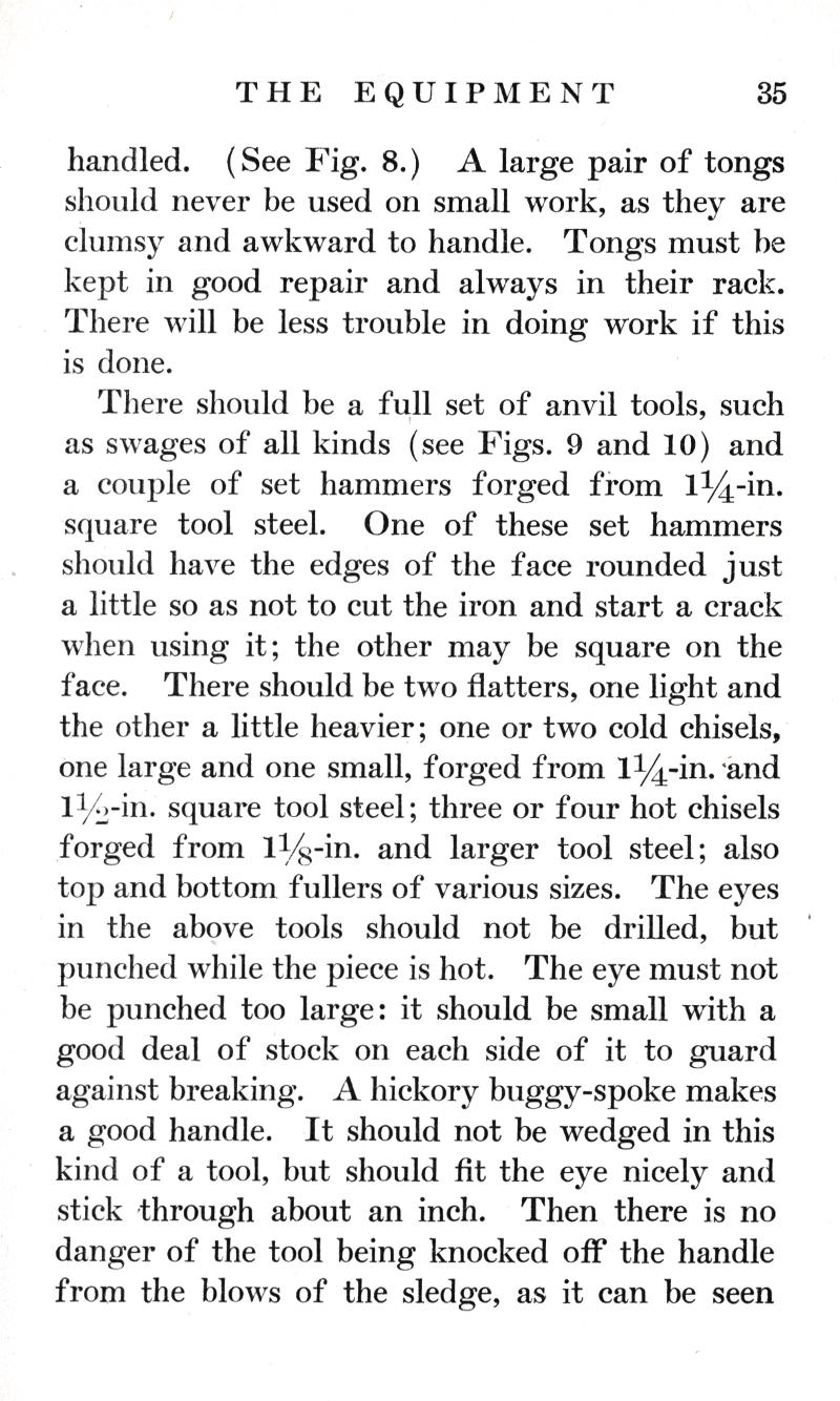 Blacksmithing, EQUIPMENT, handled, pair of tongs, clumsy, awkward, swages, set hammers, forged, square, tool steel, flatters, cold chisels, hot chisels, drilled, punched, eye, hickory, buggy-spoke, wedged, tool, sledge